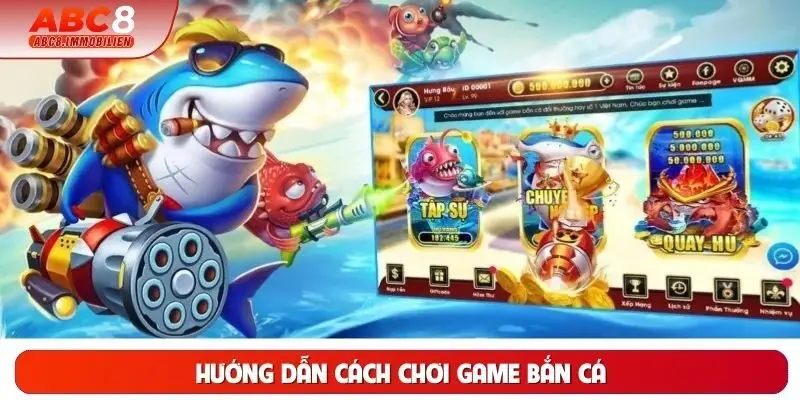 Hướng Dẫn Cách Chơi Game Bắn Cá