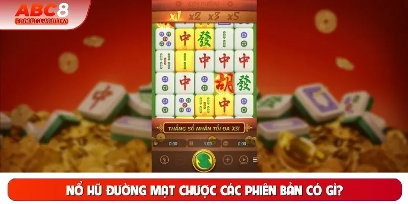 Nổ Hũ Đường Mạt Chược các phiên bản có gì? Nổ Hũ Đường Mạt Chược các phiên bản có gì?